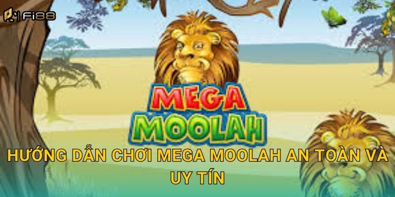 Hướng Dẫn Chơi Mega Moolah An Toàn Và Uy Tín