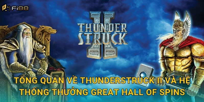 Tổng Quan Về Thunderstruck II Và Hệ Thống Thưởng Great Hall of Spins