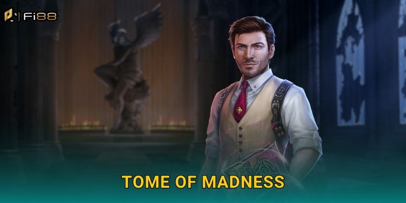 Thám Hiểm Hầm Mộ Bí Ẩn Với Tome of Madness Tại Fi88