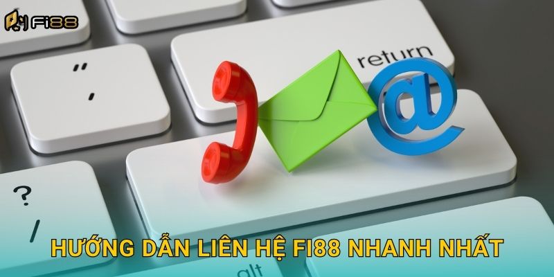 Hướng Dẫn Liên Hệ Fi88 Nhanh Nhất
